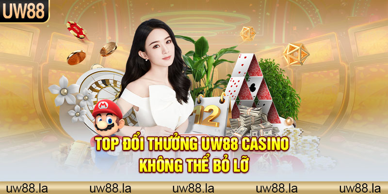 Tham gia tại UW88 bạn sẽ được thỏa sức trải nghiệm Casino